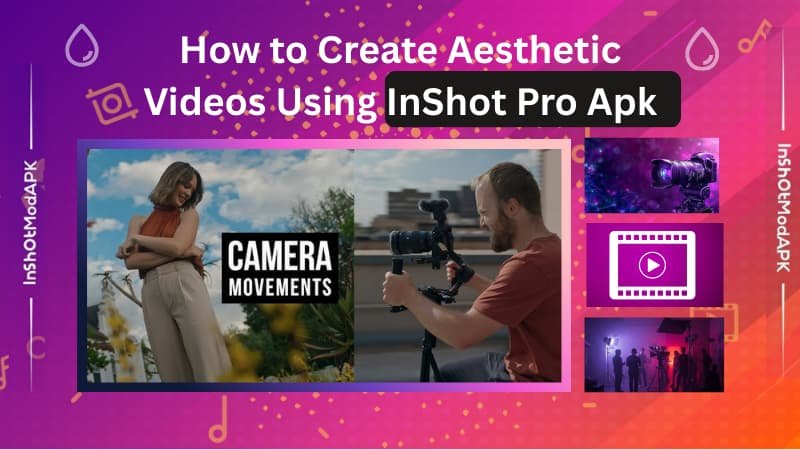 How to Create Aesthetic Videos Using InShot Pro Apk 2026